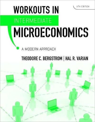 Workouts in Intermediate Microeconomics Intermediate
