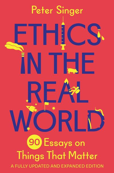 Ethics in the Real World - A Fully Updated and Expanded Edition