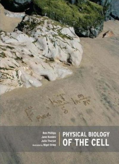 Physical Biology of the Cell | Phillips, Rob/ Kondev, Jane