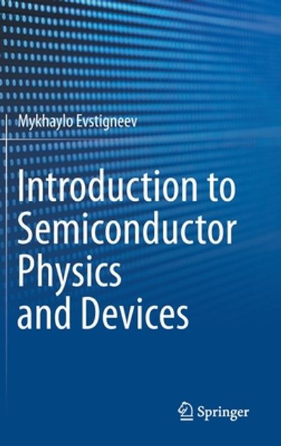 PHYSICS AND TECHNOLOGY OF　SEMICONDUCTOR Introduction to Semiconductor Physics and Devices | Mykhaylo