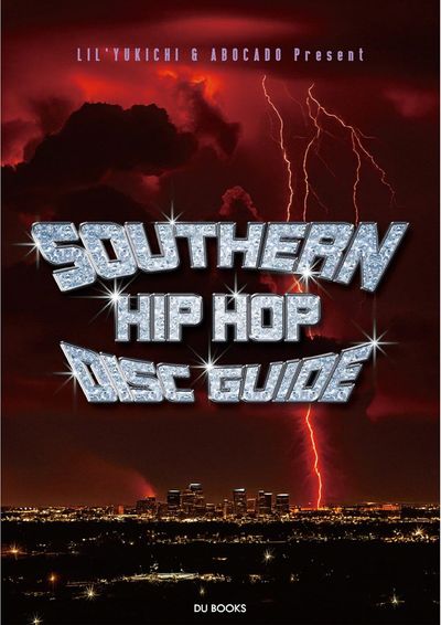 アート・デザイン・音楽 SOUTHERN HIP HOP DISC GUIDE SOUTHERN HIP HOP DISC GUIDE トラップ·ミュ-ジックを生んだ南部の