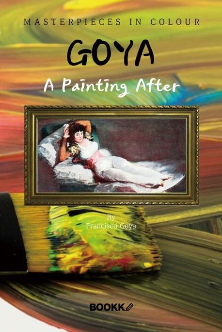 고야 화가 : 명화 감상 큐레이션 (큰글씨) - A Painting After Goya [영어원서] (컬러판) | 프란시스코 ...