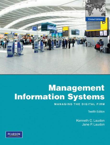 Management Information Systems 12/E: Managing the Digital Firm ...