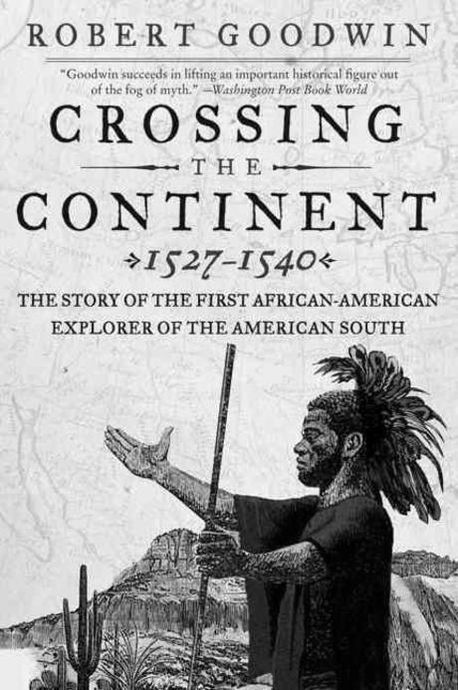 Crossing the Continent 1527-1540 | Goodwin, Robert - 교보문고