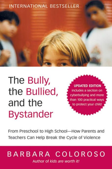 The Bully, the Bullied, and the Bystander | Coloroso, Barbara - 교보문고