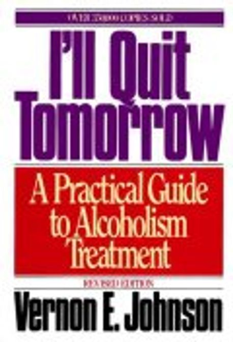 Quit Tomorrow I'll Quit Tomorrow | Johnson, Vernon E. - 교보문고