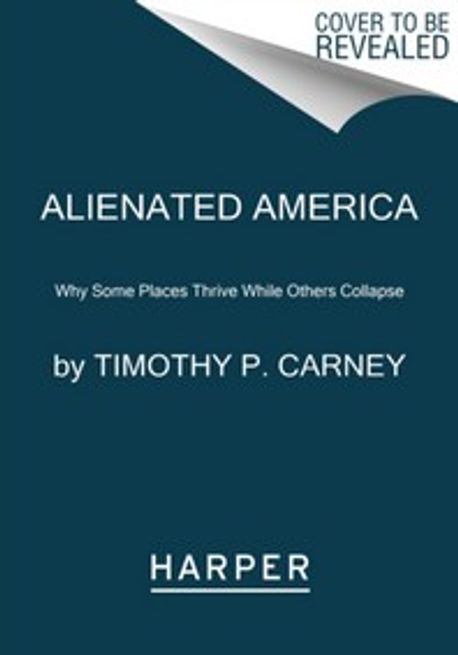 Alienated America | Timothy P. Carney - 교보문고