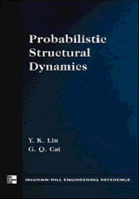 Probabilistic Structural Dynamics | Lin, Y.K/ Cai, G.Q - 교보문고