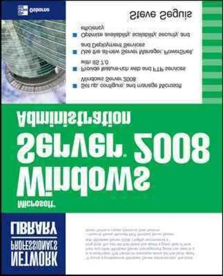 Microsoft Windows Server 2008 Administration | Seguis, Steve - 교보문고