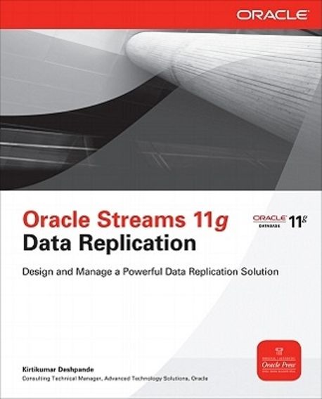 Oracle Streams 11g Data Replication | Deshpande, Kirtikuma - 교보문고