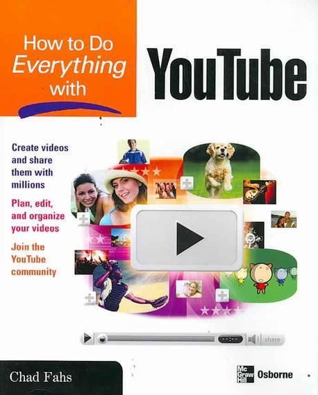 How to Do Everything with YouTube | Fahs, Chad - 교보문고