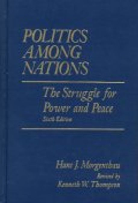 Politics Among Nations : The Struggle for Power and Peace | Morgenthau