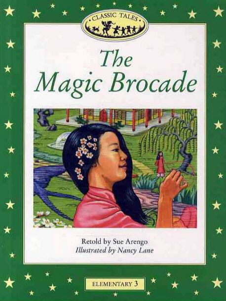 THE MAGIC BROCADE(CLASSIC TALES)(ELEMENTARY 3) | SUE ARENGO - 교보문고