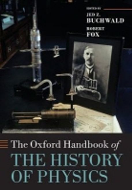 The Oxford Handbook of the History of Physics | Buchwald, Jed Z. - 교보문고