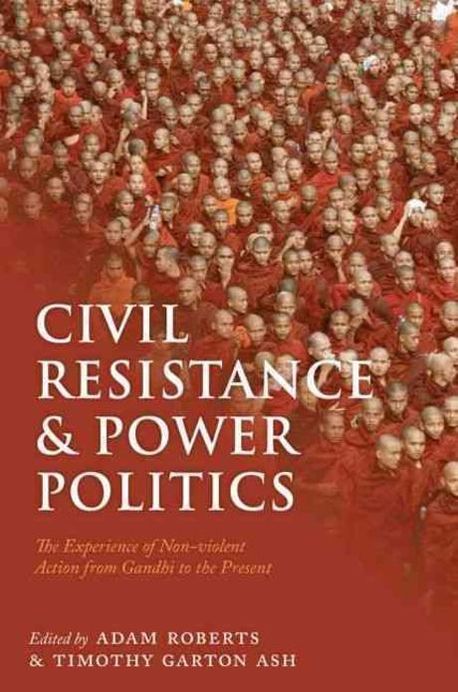 Civil Resistance and Power Politics | Roberts, Adam - 교보문고