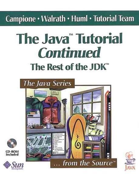 Java Tutorial Continued : The Rest of the Jdk | Campione, Mary/ Walrath ...