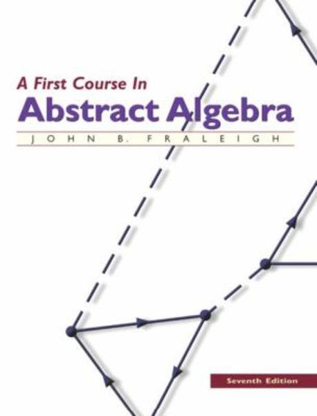 A First Course in Abstract Algebra | Fraleigh, John B. - 교보문고