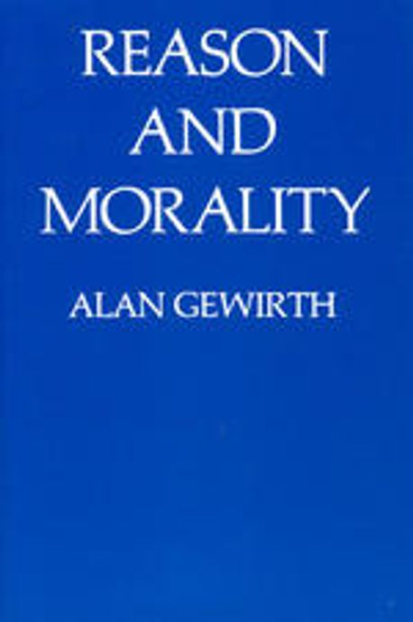 Reason and Morality | Gewirth, Alan - 교보문고