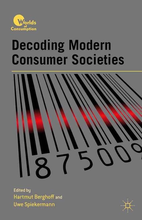 Decoding Modern Consumer Societies | Berghoff, Hartmut - 교보문고