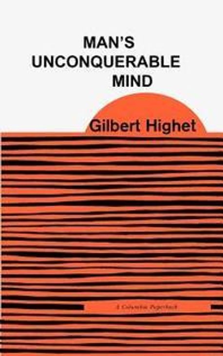 Man's Unconquerable Mind | Highet, Gilbert - 교보문고