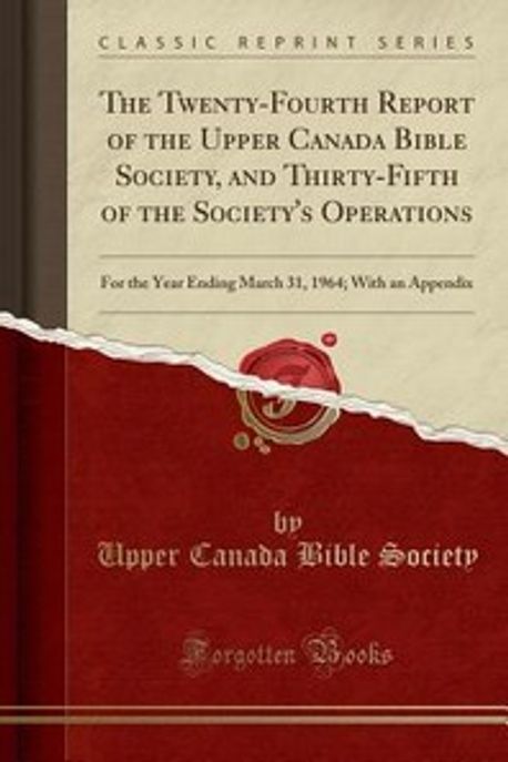 The Twenty-Fourth Report of the Upper Canada Bible Society, and Thirty ...