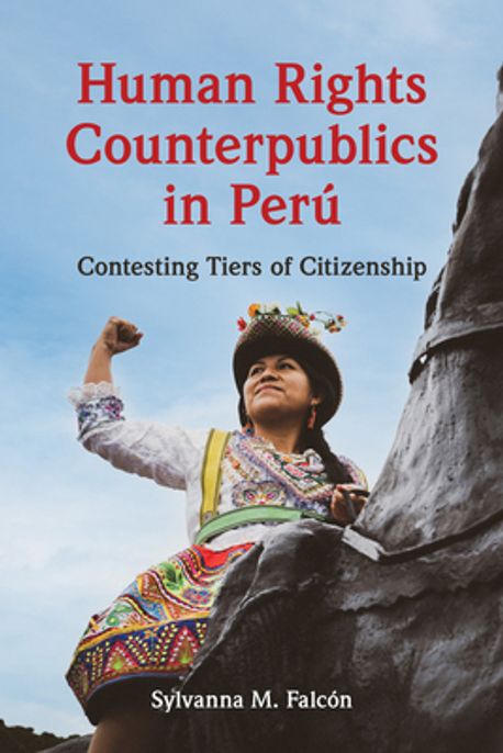 Human Rights Counterpublics in Peru | Sylvanna M. Falcon - 교보문고