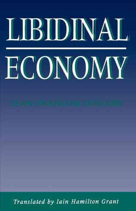 Libidinal Example Libidinal Economy | Grant, Iain Hamilton (TRN)/ Lyotard, Jean-Francois ...