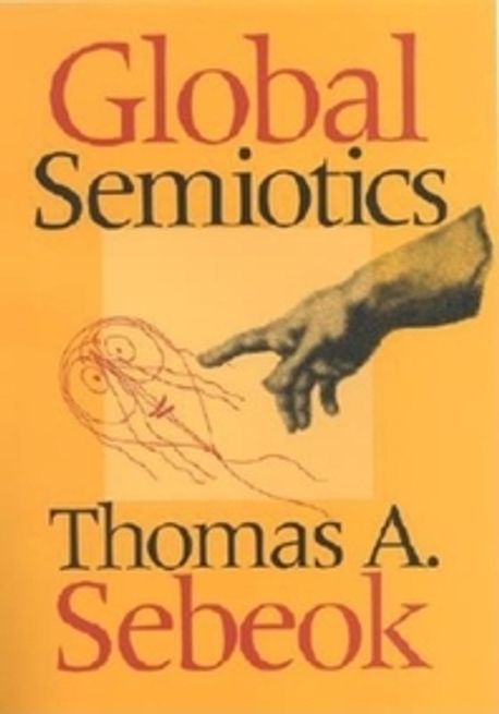 Sebeok Global Semiotics | Sebeok, Thomas A. - 교보문고