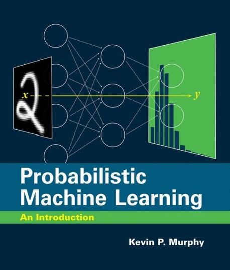 Probabilistic Machine Learning | Murphy, Kevin P. - 교보문고