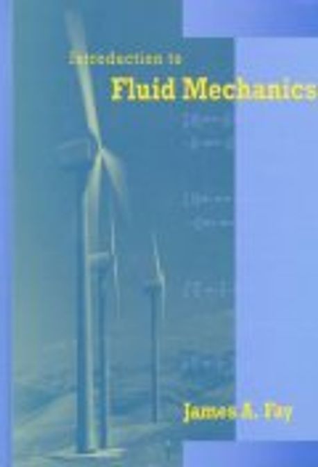 Introduction to Fluid Mechanics | Fay, James A. - 교보문고