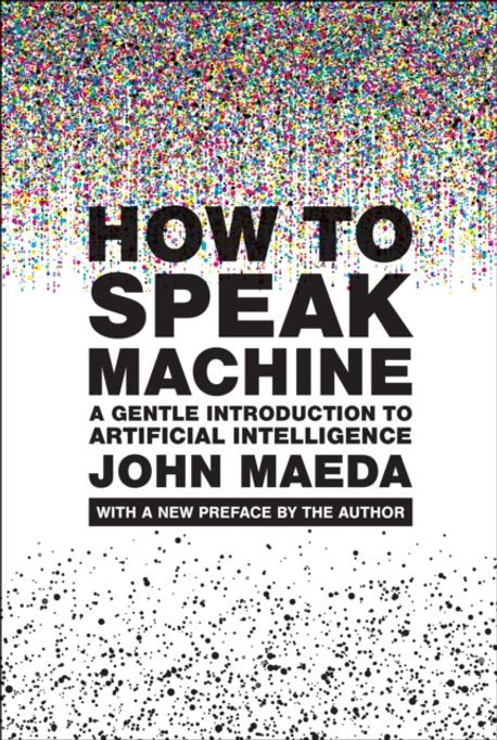 How to Speak Machine, with a New Preface by the Author | Maeda, John - 교보문고