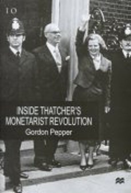 Inside Thatcher's Moneterist Revolution | Pepper, Gordon - 교보문고