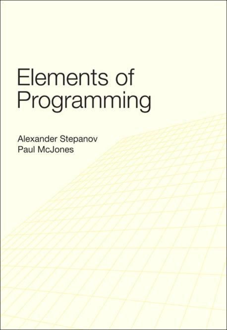 Elements of Programming | Stepanov, Alexander - 교보문고