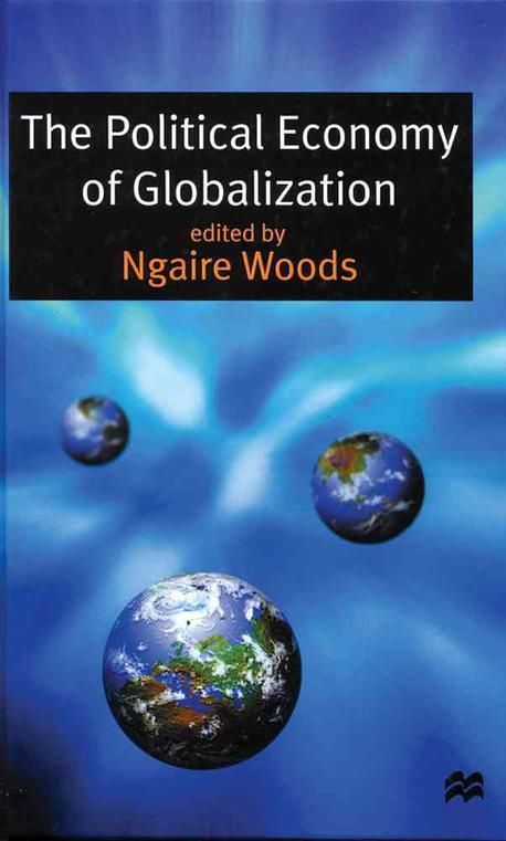 The Political Economy of Globalization | Woods, Ngaire - 교보문고