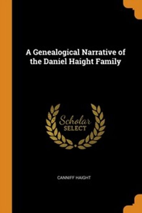 A Genealogical Narrative of the Daniel Haight Family | Haight, Canniff ...