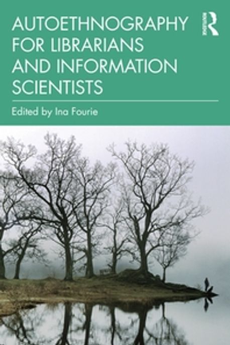 Autoethnography for Librarians and Information Scientists | Fourie, Ina ...