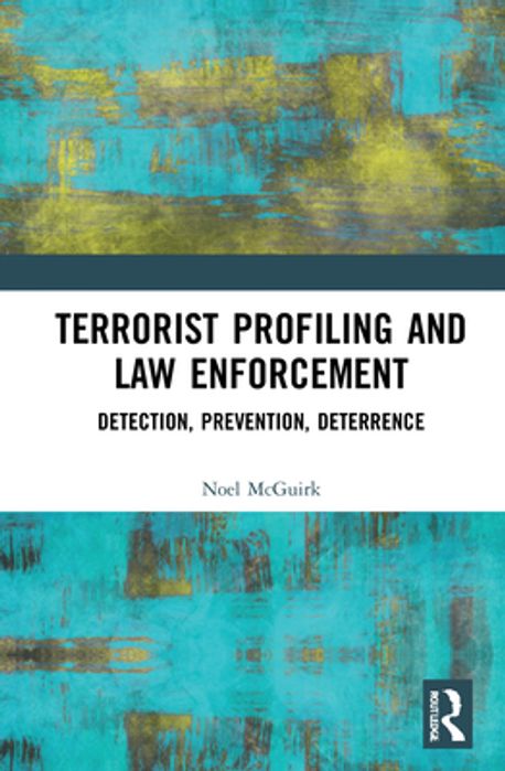 Terrorist Profiling and Law Enforcement | McGuirk, Noel - 교보문고