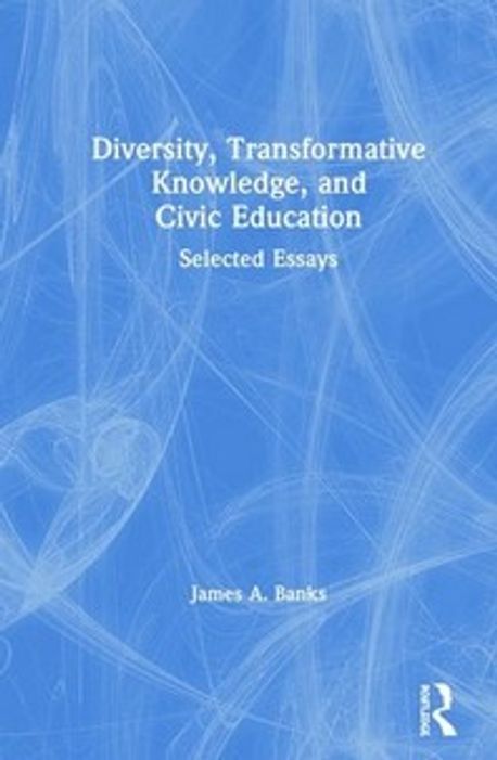 Diversity, Transformative Knowledge, and Civic Education | Banks, James ...