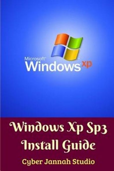 Windows Xp Sp3 Install Guide Standar Edition | Cyber Jannah Studio - 교보문고