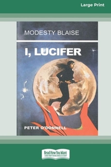 I, Lucifer [Standard Large Print 16 Pt Edition] | O'Donnell, Peter - 교보문고