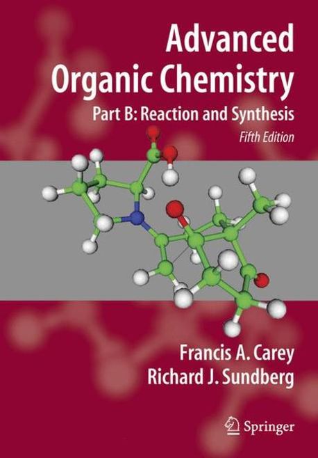 Advanced Organic Chemistry | Carey, Francis A./ Sundberg, Richard