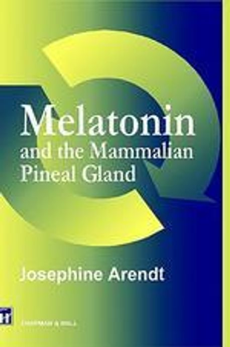 Melatonin and the Mammalian Pineal Gland | Arendt, Josephine - 교보문고