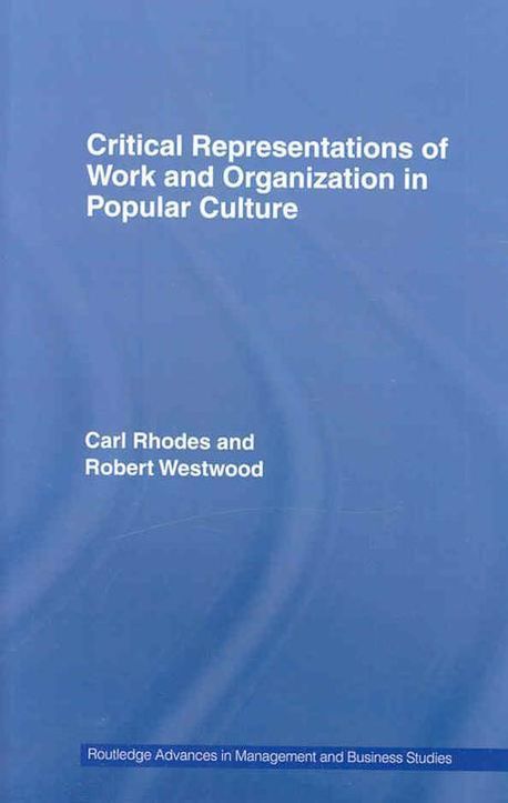 Work Representation Critical Representations of Work and Organization in Popular Culture ...