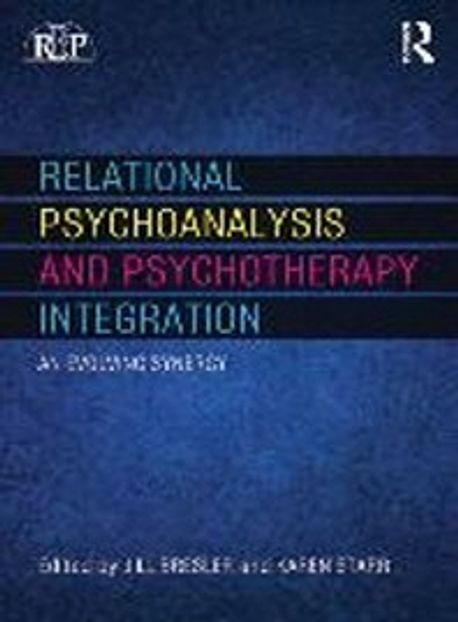 Relational Psychoanalysis Relational Psychoanalysis and Psychotherapy Integration | Bresler, Jill ...
