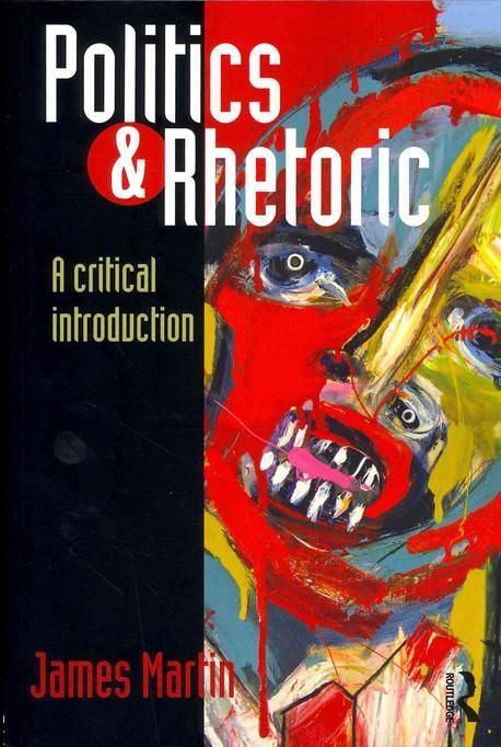 Politics and Rhetoric | Martin, James - 교보문고
