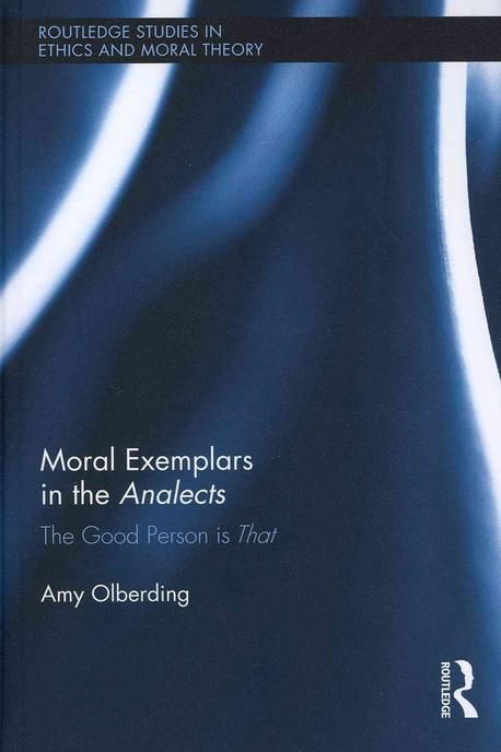 Moral Exemplars in the Analects | Olberding, Amy - 교보문고