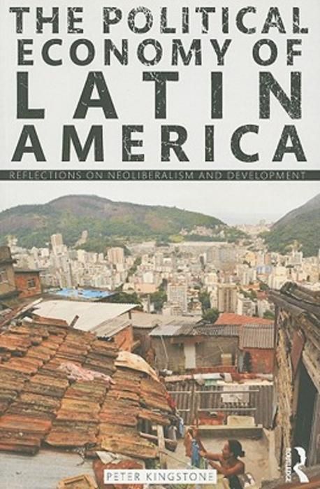 The Political Economy of Latin America | Peter Kingstone - 교보문고