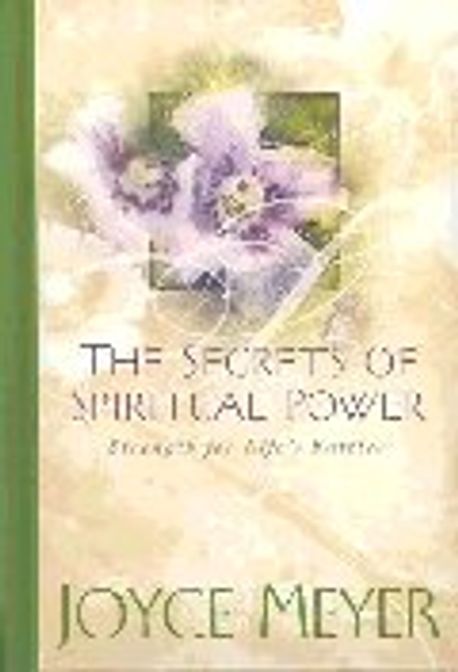 The Secrets of Spiritual Power | Meyer, Joyce/ / - 교보문고