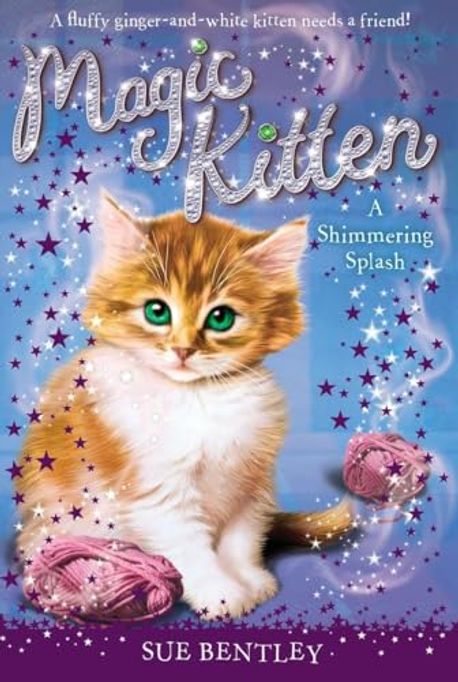 Shimmering Splash 11 : Magic Kitten | Bentley, Sue - 교보문고