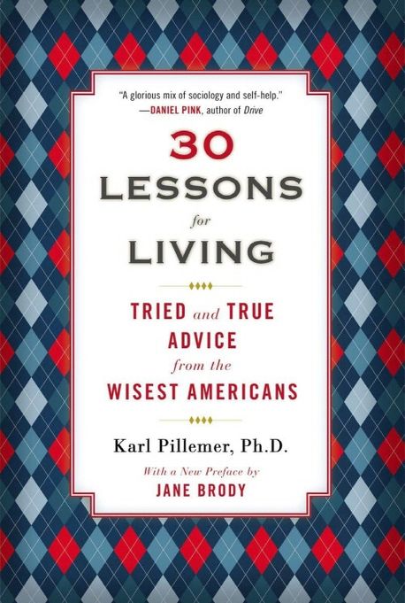 30 Lessons for Living (Rough-Cut Edition) | Pillemer, Karl - 교보문고